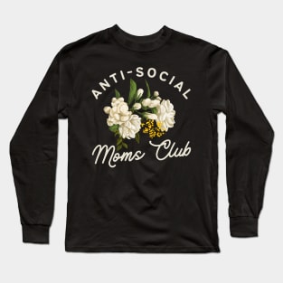 Anti-Social Moms Club, Funny Floral Introverted Mom Gift Long Sleeve T-Shirt